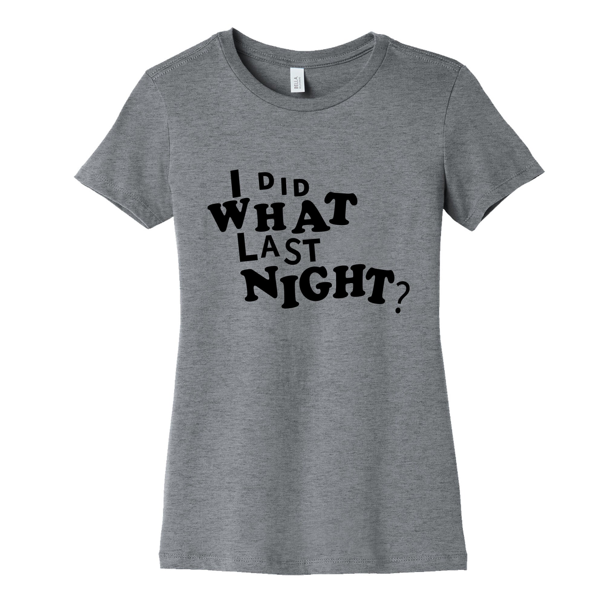 I Did What Last Night Womens Cotton Tee