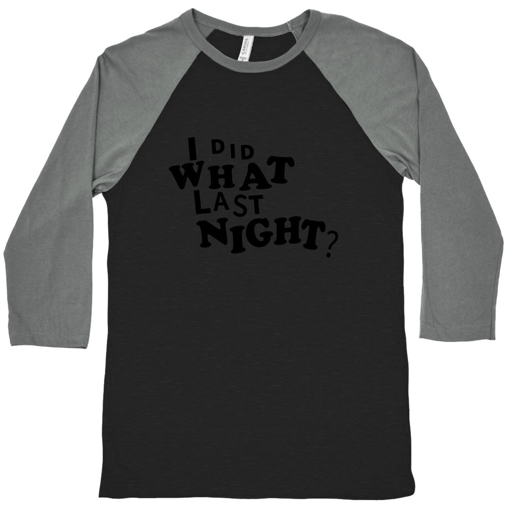 I Did What Last Night Baseball Tee