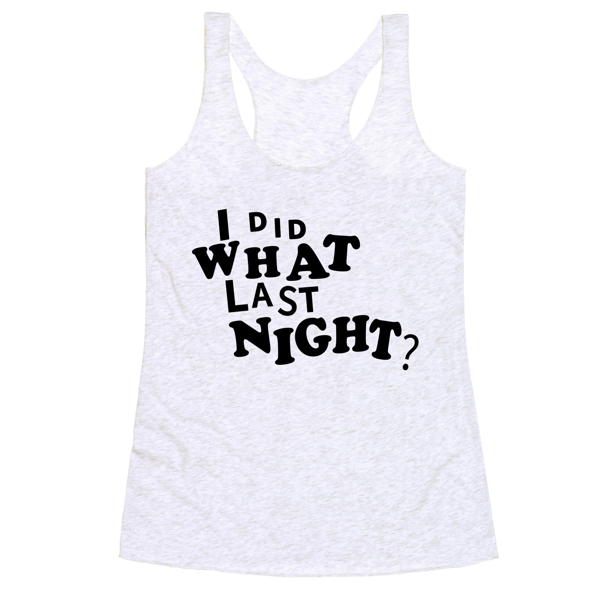 I Did What Last Night Racerback Tank