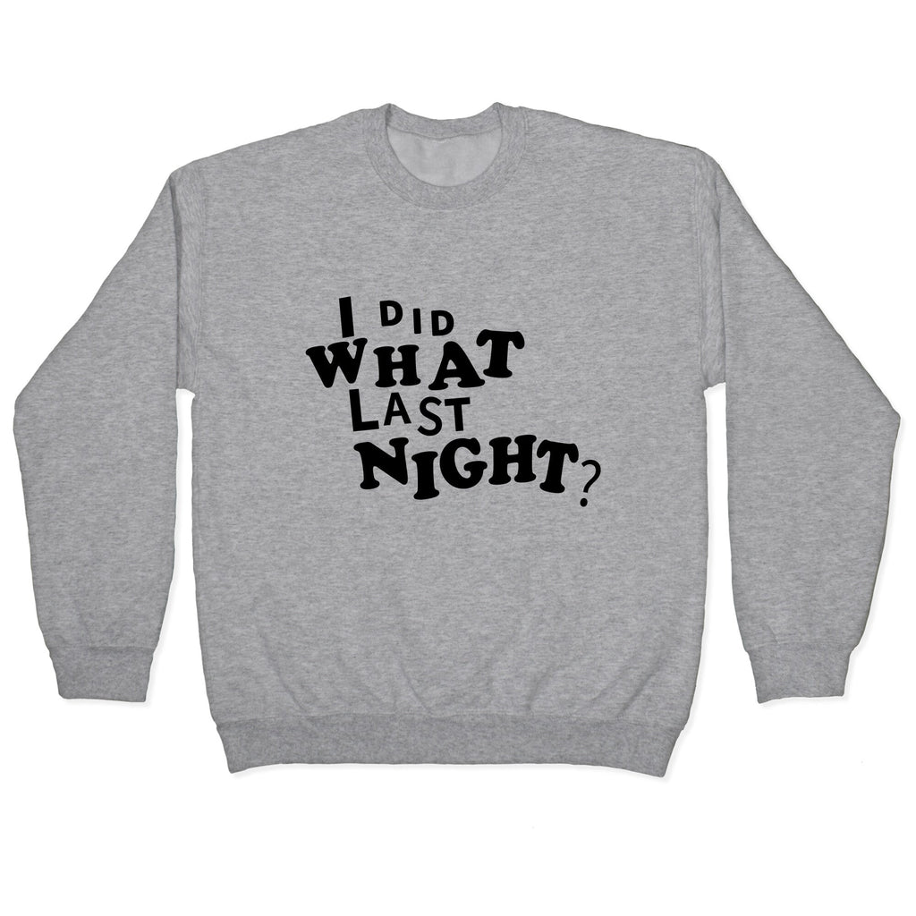 I Did What Last Night Crewneck Sweatshirt