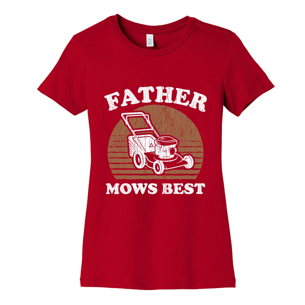 Father Mows Best Fathers Day Womens Cotton Tee