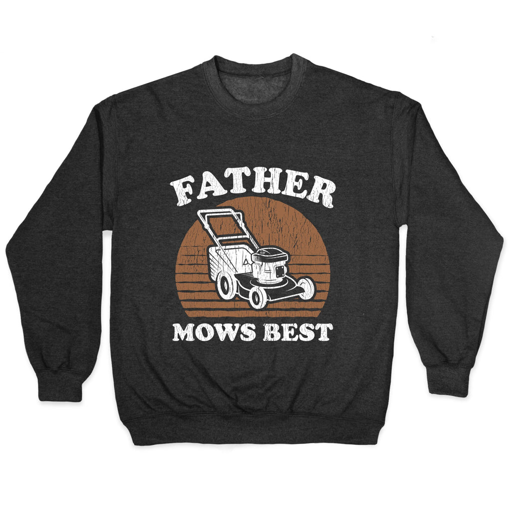 Father Mows Best Fathers Day Crewneck Sweatshirt