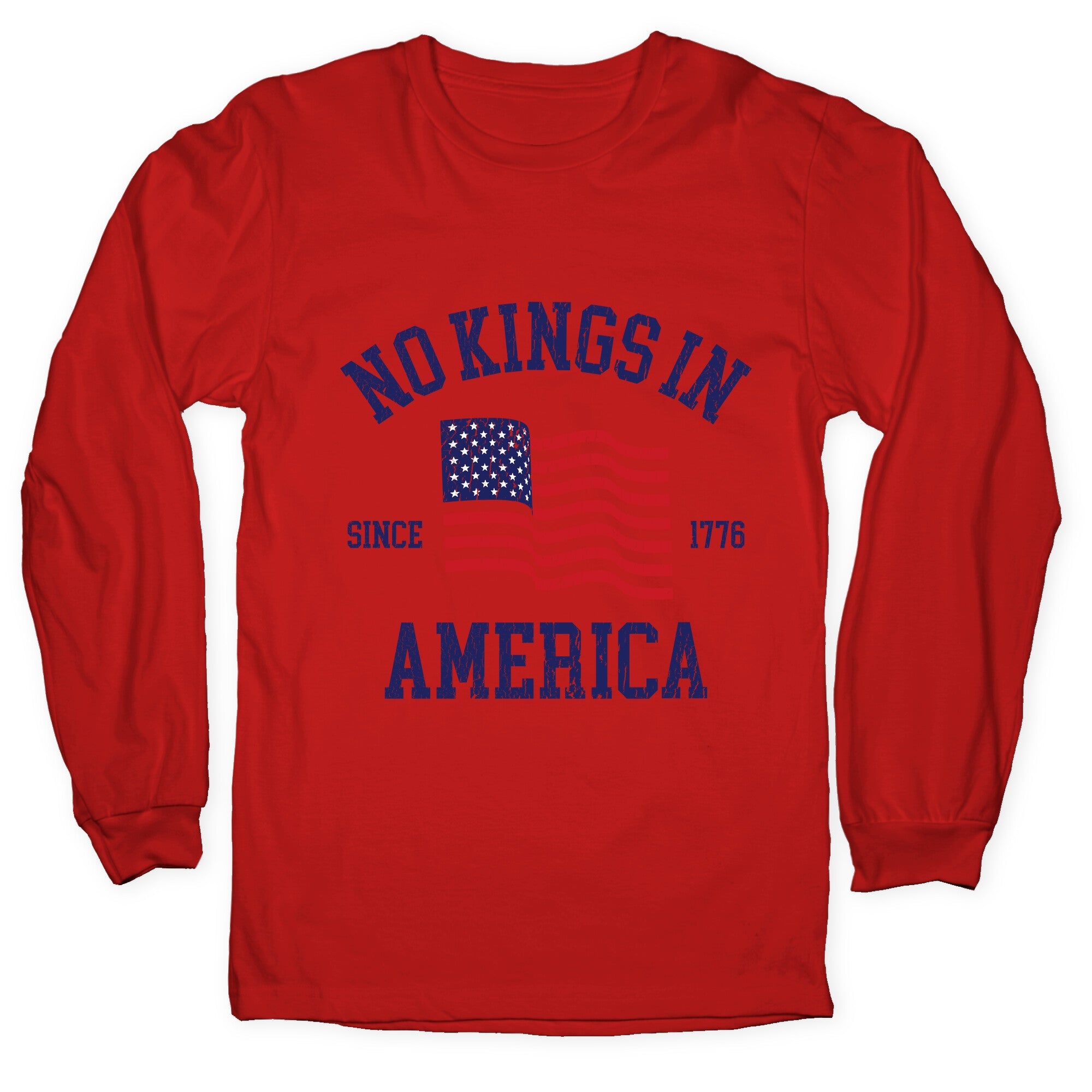 No Kings In America Since 1776 Longsleeve Tee
