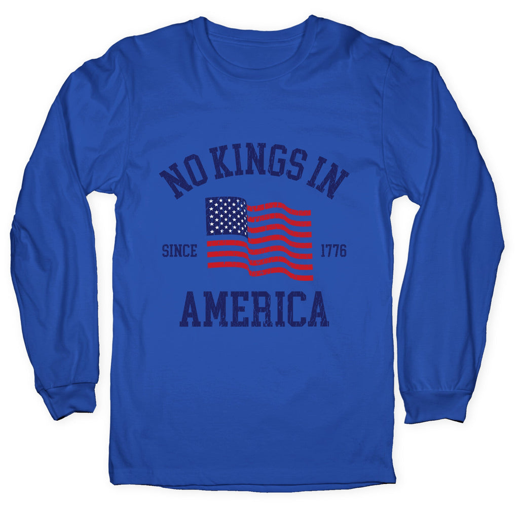 No Kings In America Since 1776 Longsleeve Tee