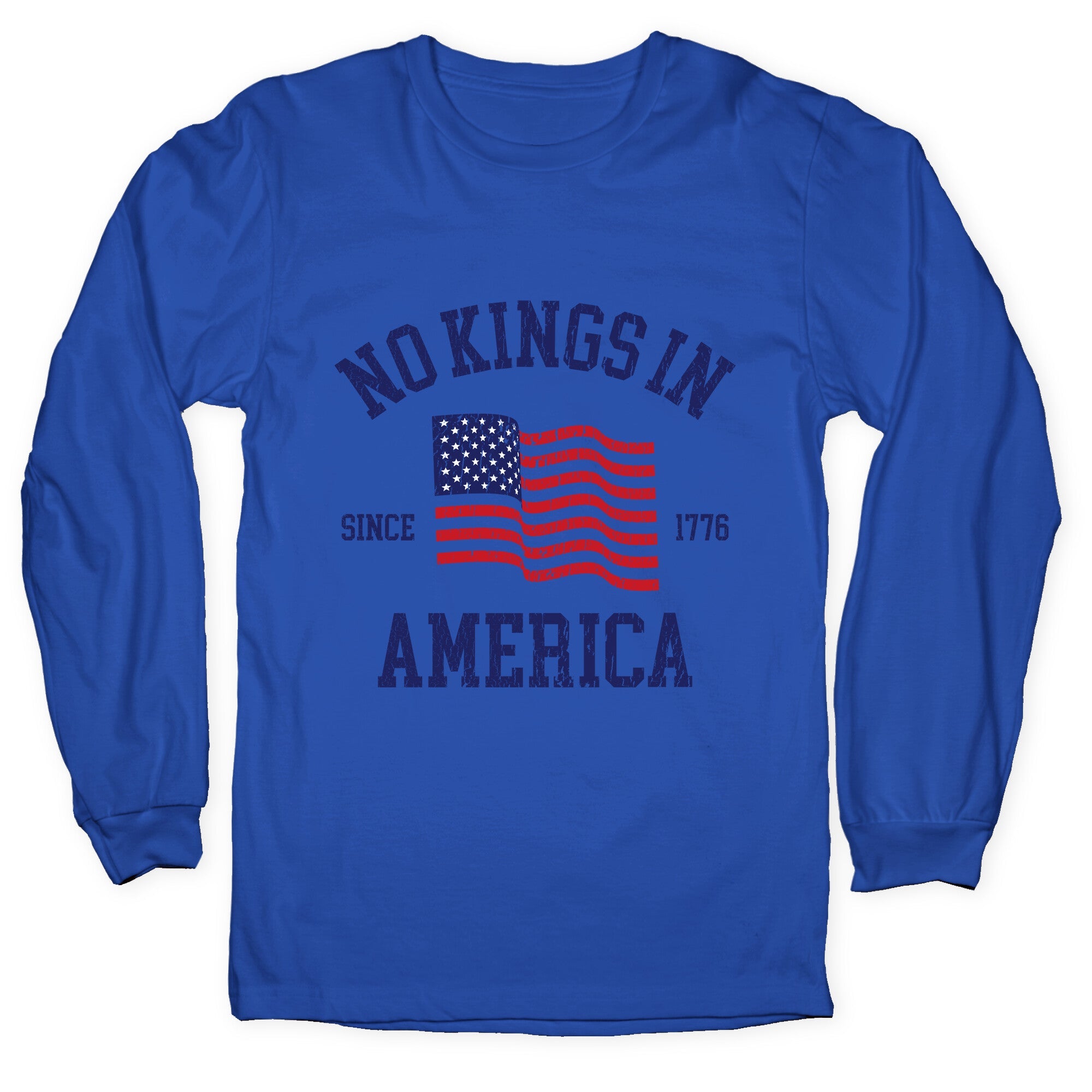No Kings In America Since 1776 Longsleeve Tee