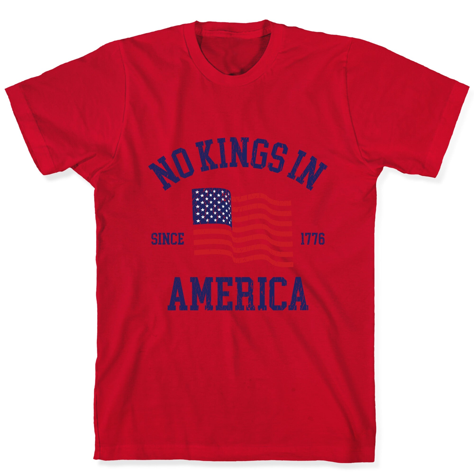 No Kings In America Since 1776 T-Shirt