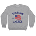 No Kings In America Since 1776 Crewneck Sweatshirt
