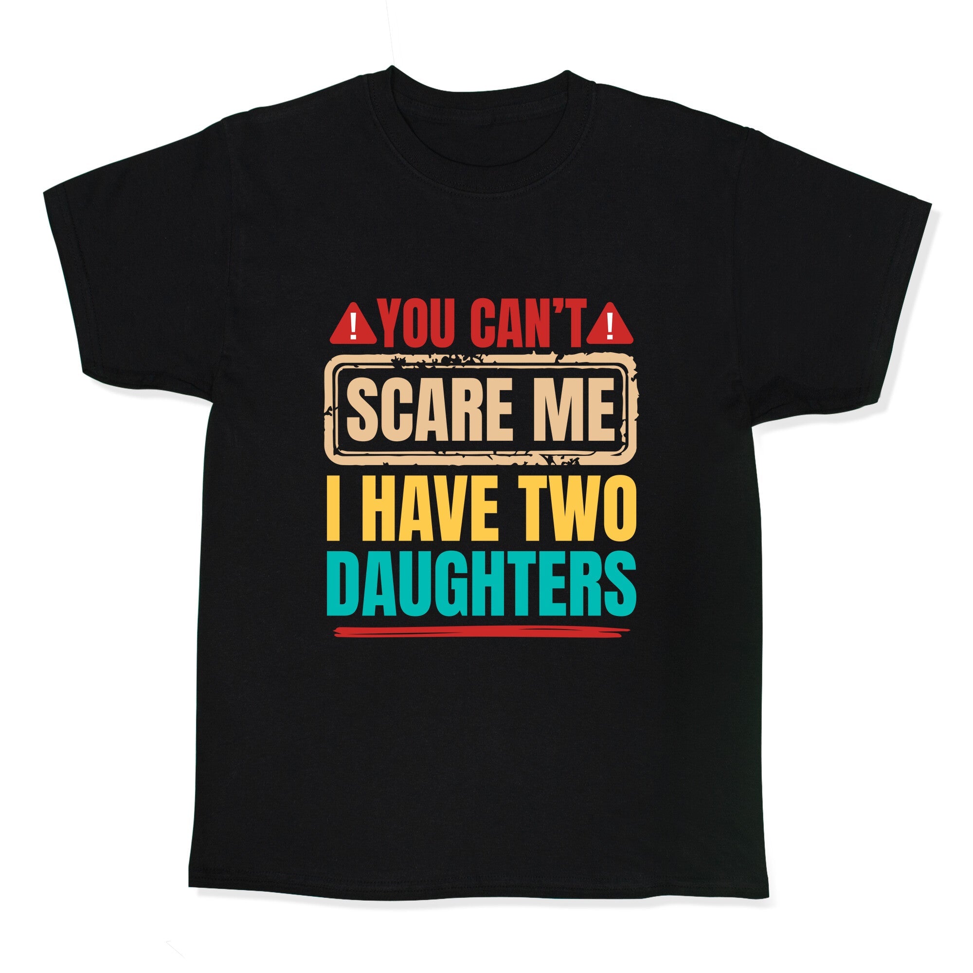 I Have Two Daughters Funny Dad Kids Tee