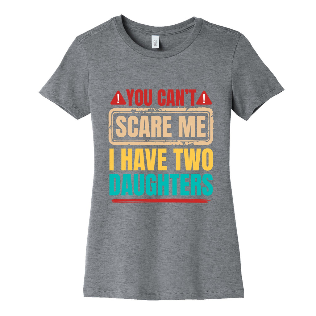 I Have Two Daughters Funny Dad Womens Cotton Tee