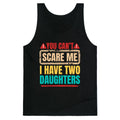 I Have Two Daughters Funny Dad Tank Top