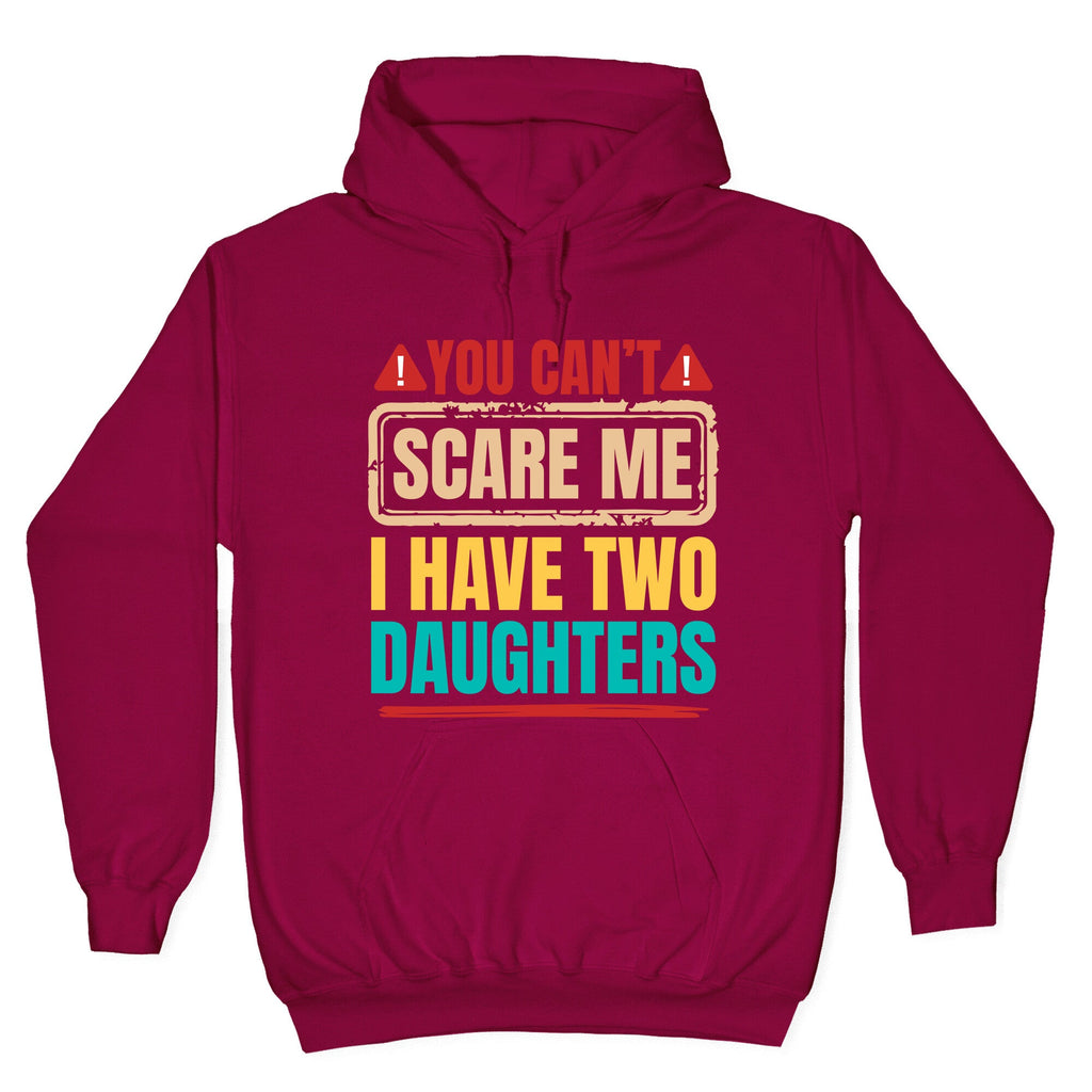 I Have Two Daughters Funny Dad Hoodie