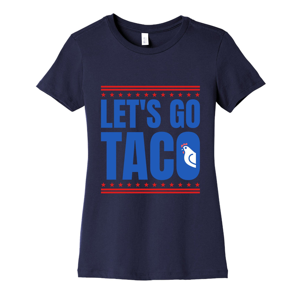 Lets Go Taco Anti Trump Womens Cotton Tee