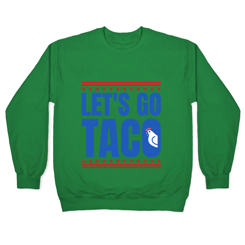 Lets Go Taco Anti Trump Crewneck Sweatshirt