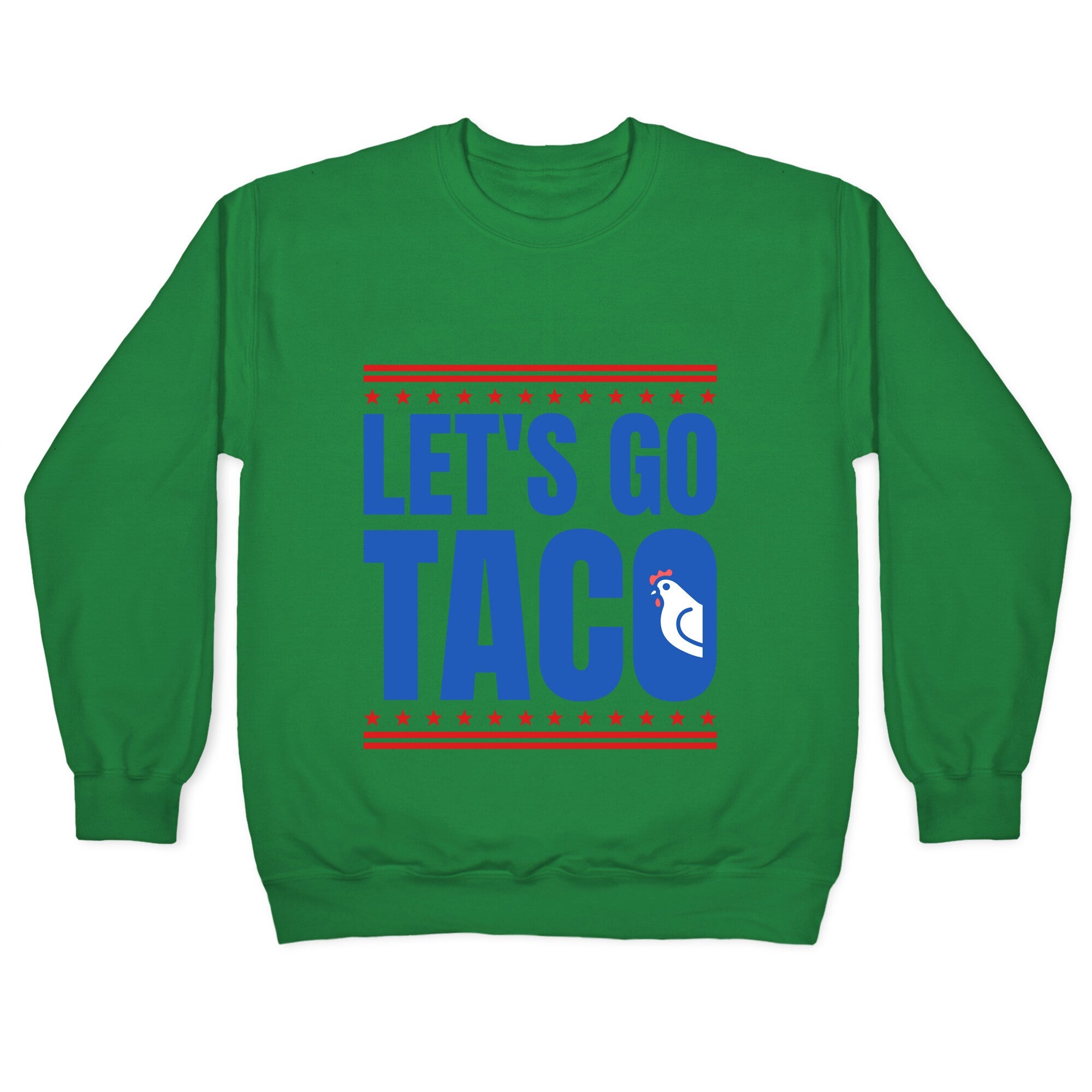 Lets Go Taco Anti Trump Crewneck Sweatshirt