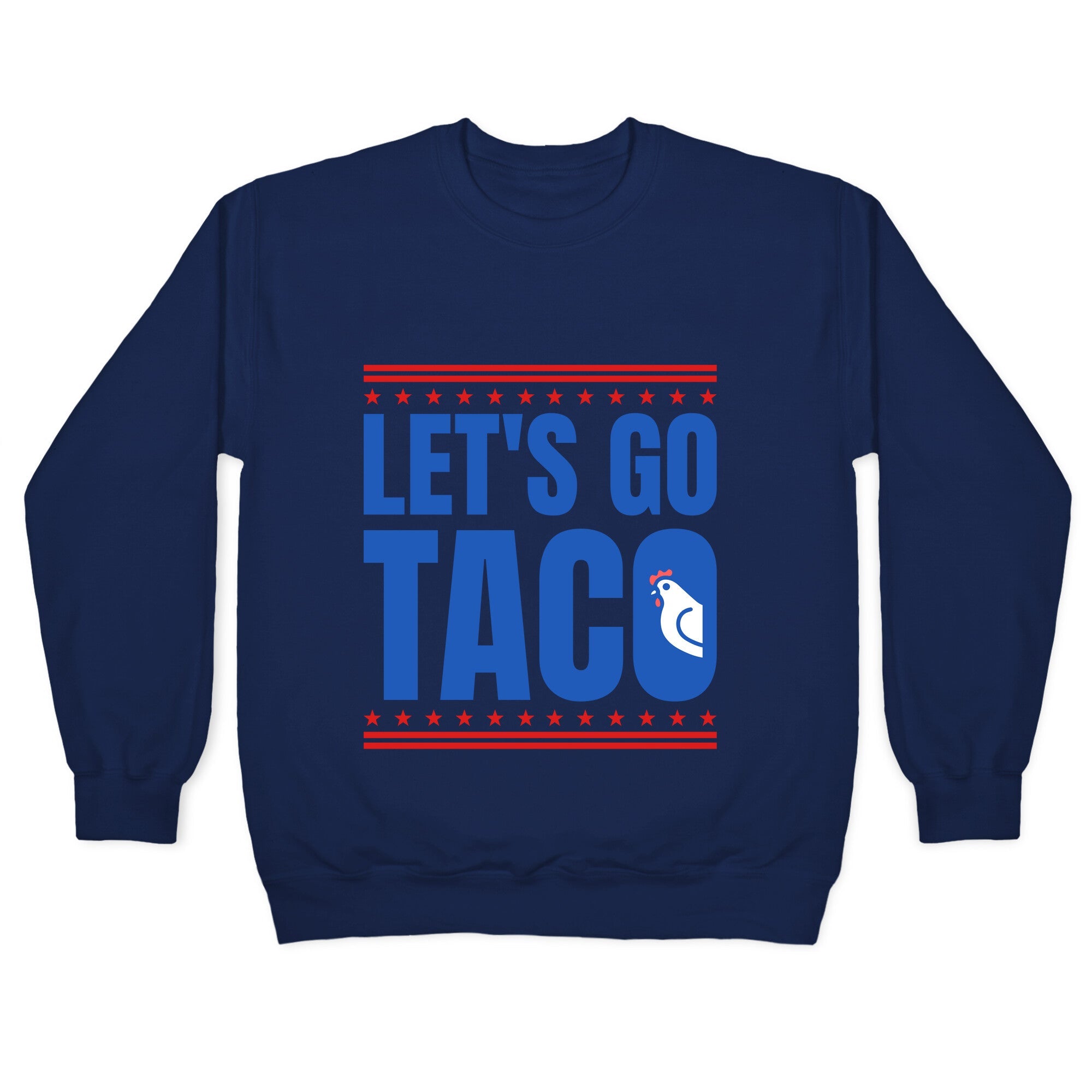 Lets Go Taco Anti Trump Crewneck Sweatshirt