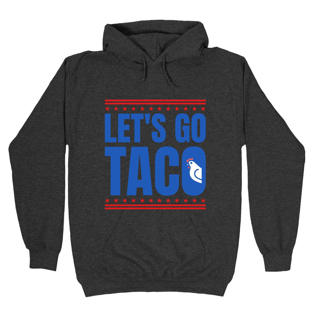 Lets Go Taco Anti Trump Hoodie
