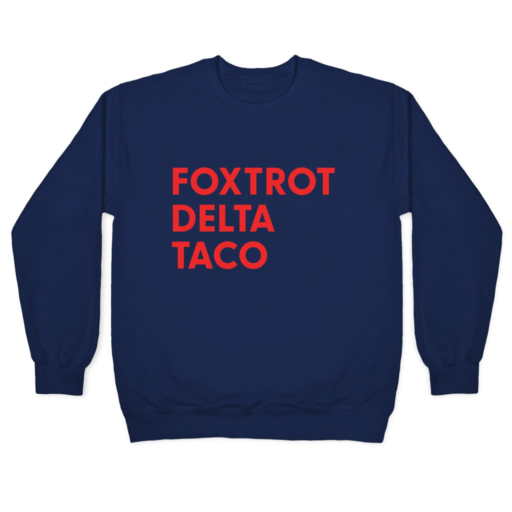 Foxtrot Delta Taco Trump Crewneck Sweatshirt