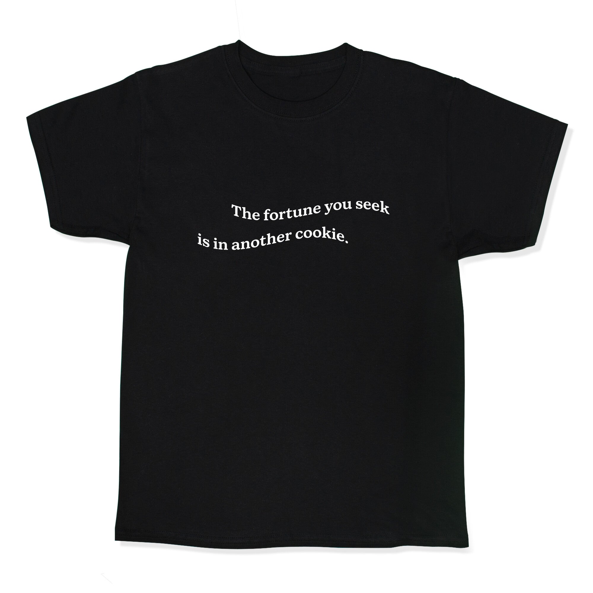 The Fortune You Seek is in Another Cookie Kids Tee