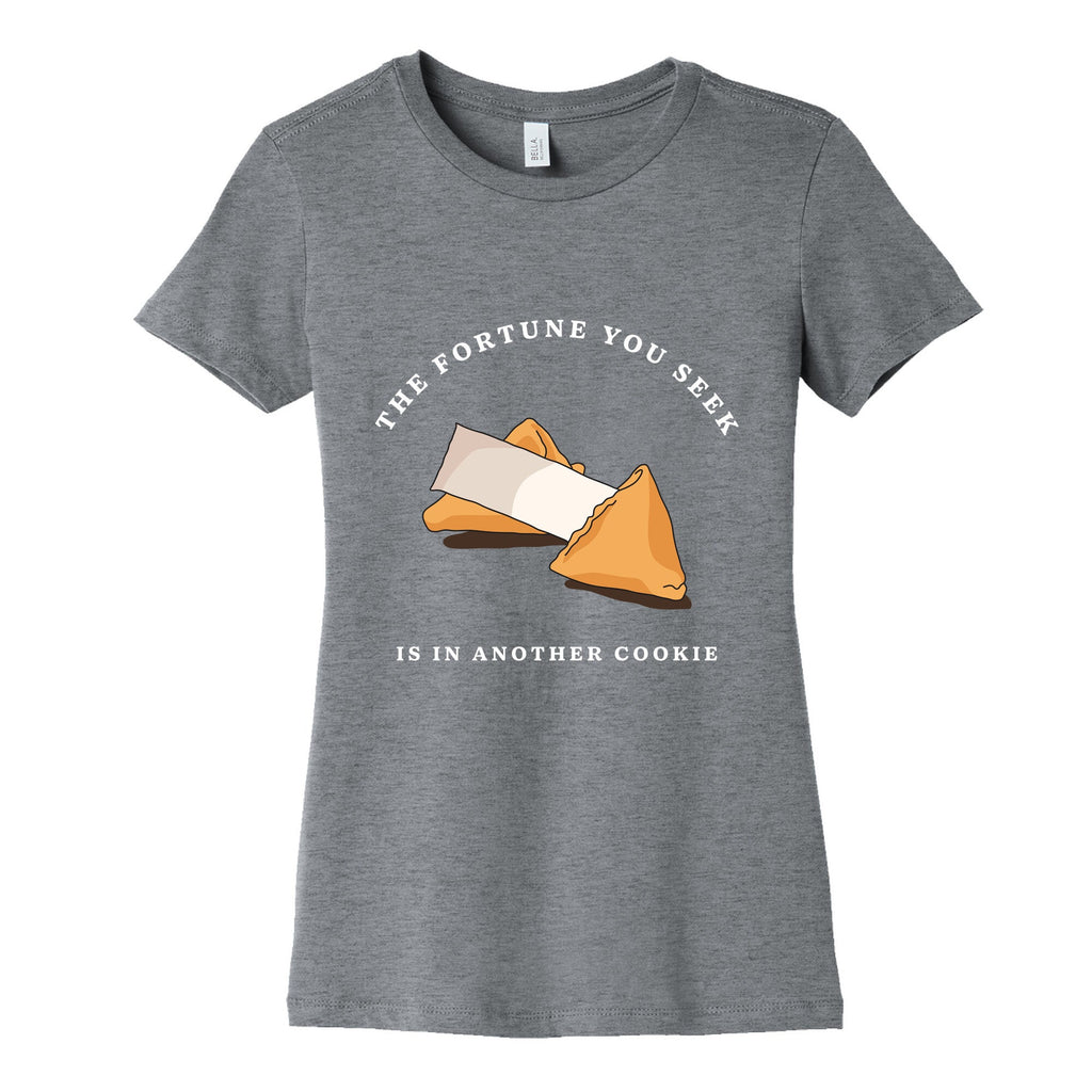The Fortune You Seek Cookie Womens Cotton Tee