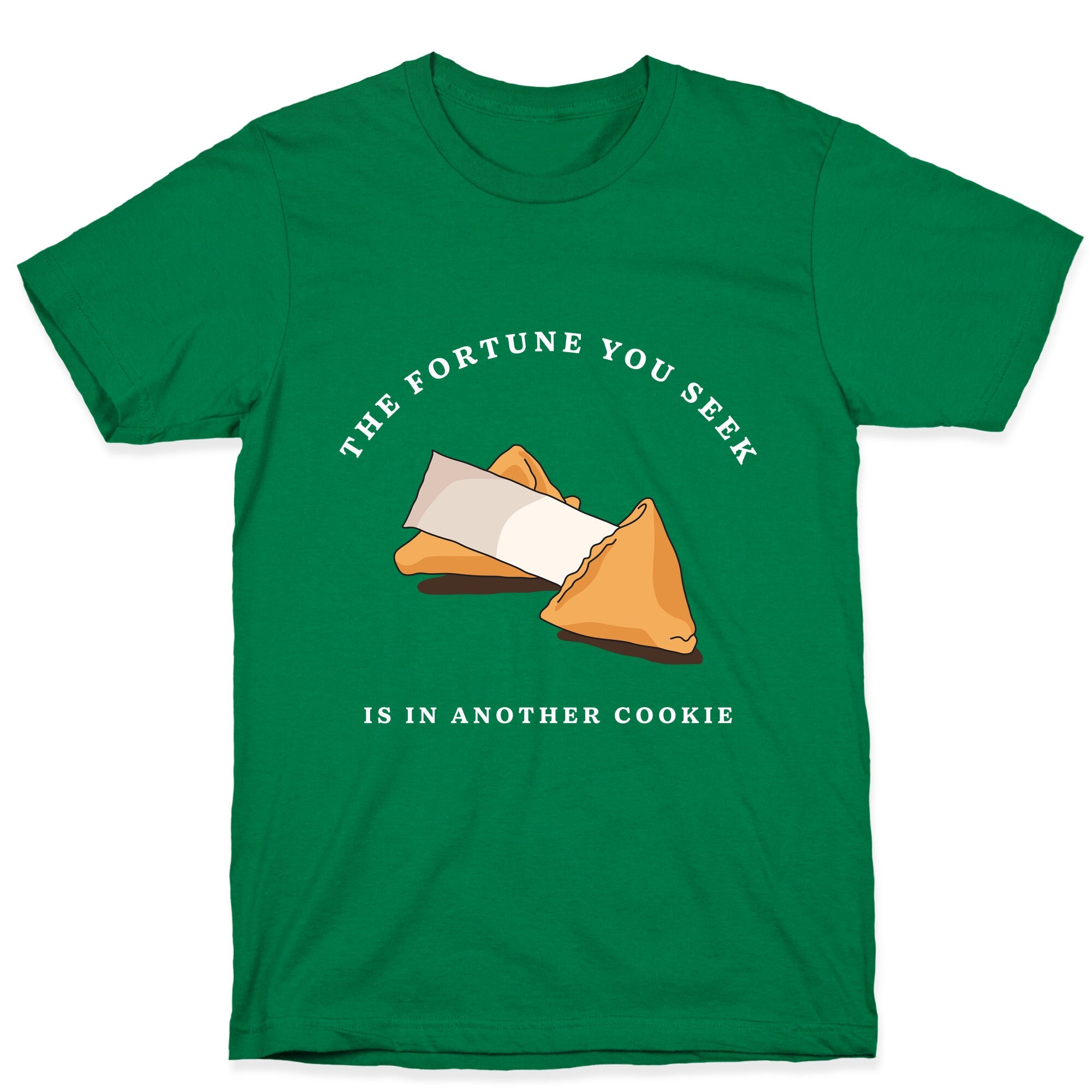 The Fortune You Seek Cookie T-Shirt