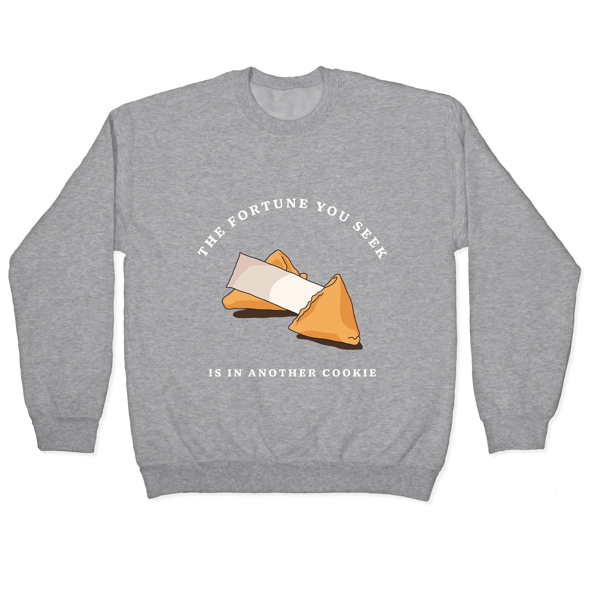 The Fortune You Seek Cookie Crewneck Sweatshirt