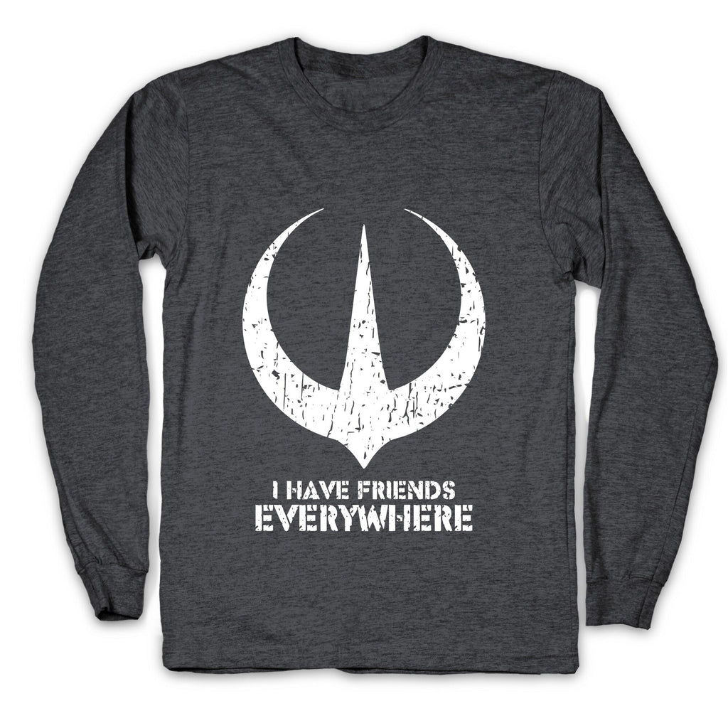 I Have Friends Everywhere Longsleeve Tee