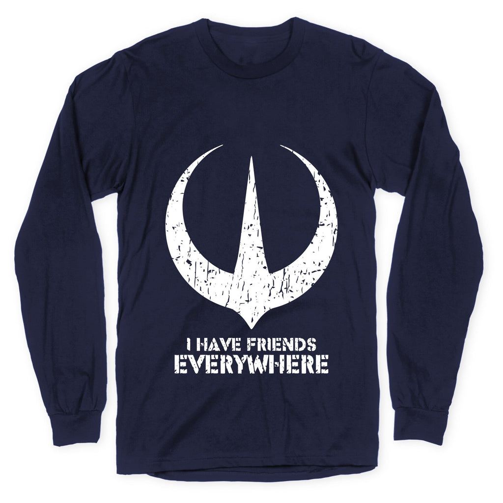 I Have Friends Everywhere Longsleeve Tee
