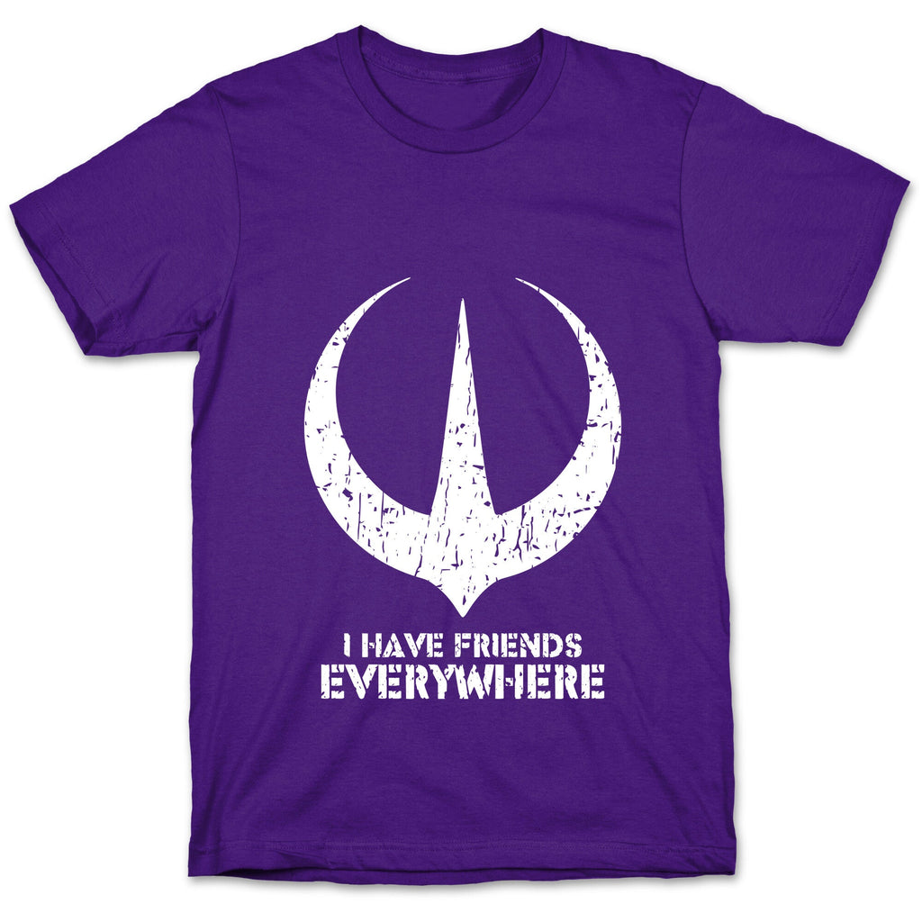 I Have Friends Everywhere T-Shirt