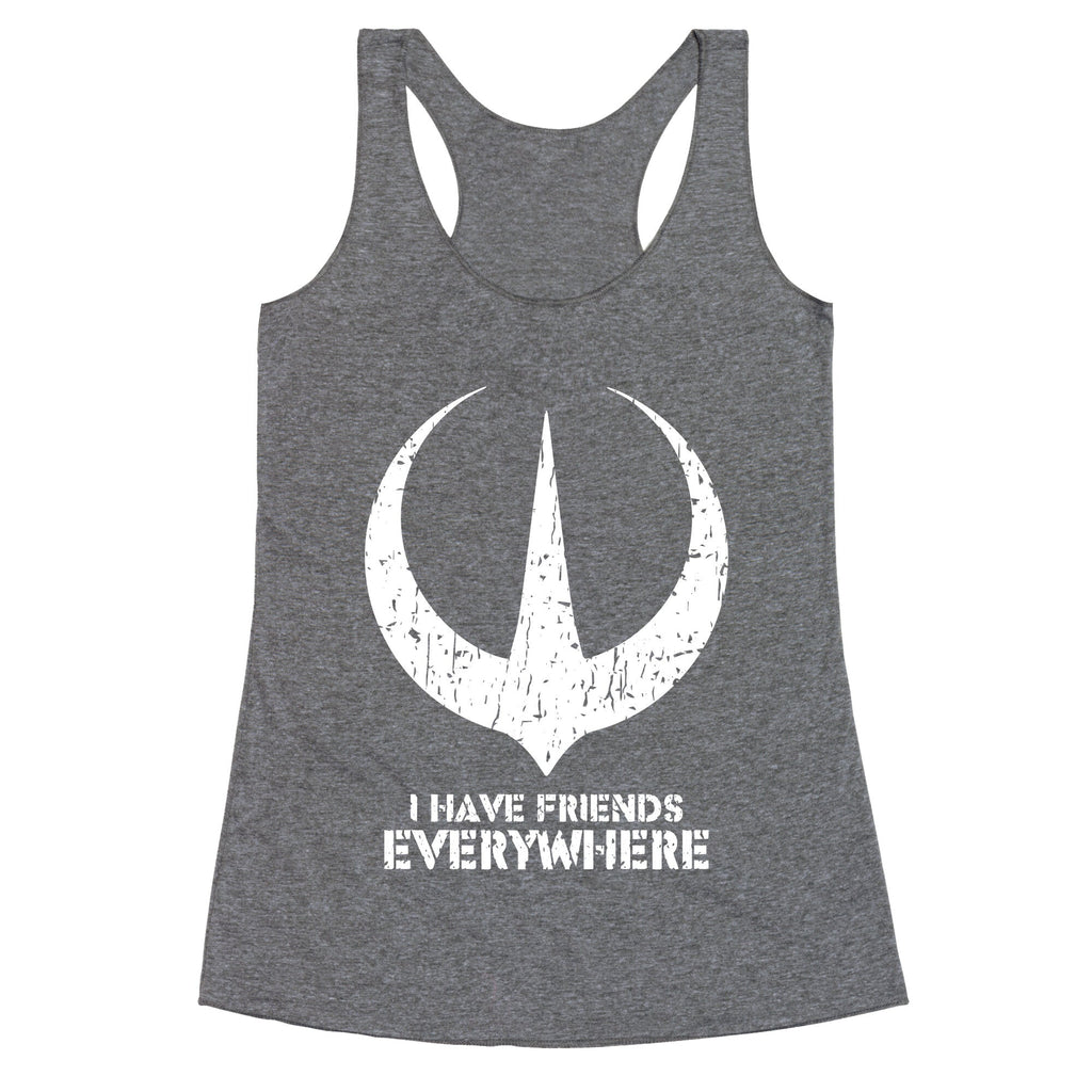 I Have Friends Everywhere Racerback Tank
