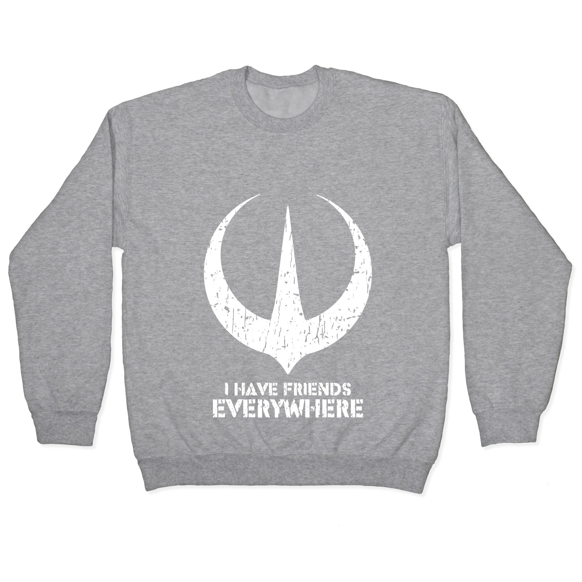 I Have Friends Everywhere Crewneck Sweatshirt