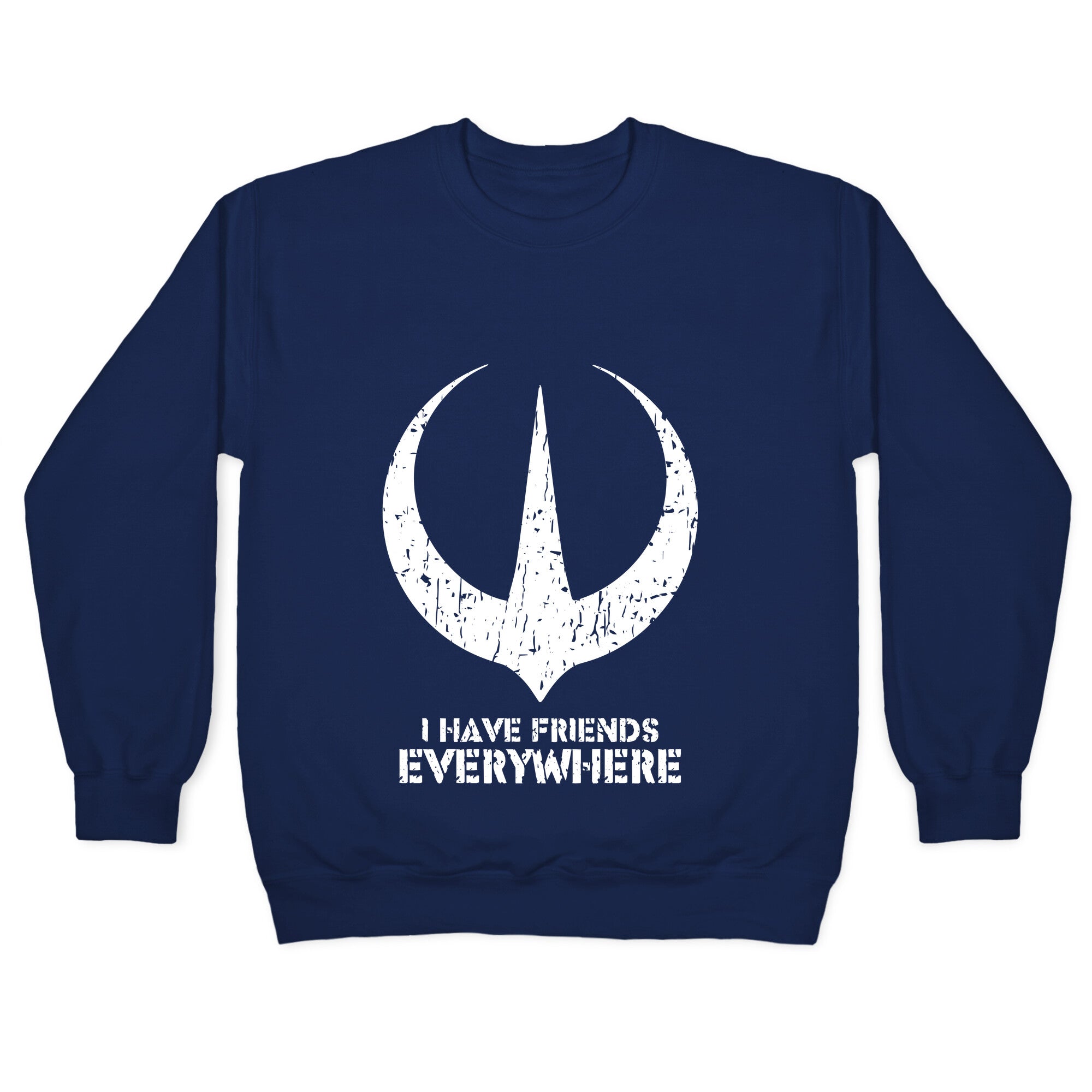 I Have Friends Everywhere Crewneck Sweatshirt