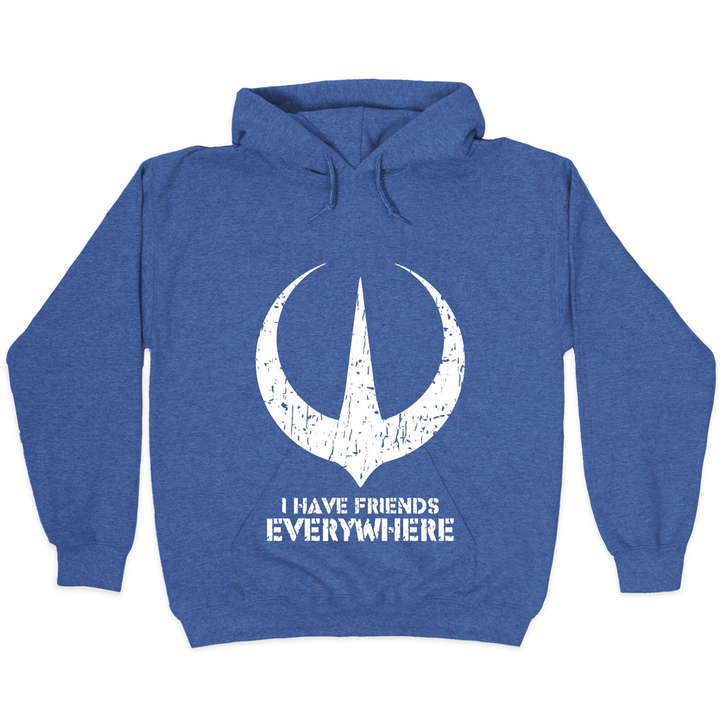 I Have Friends Everywhere Hoodie