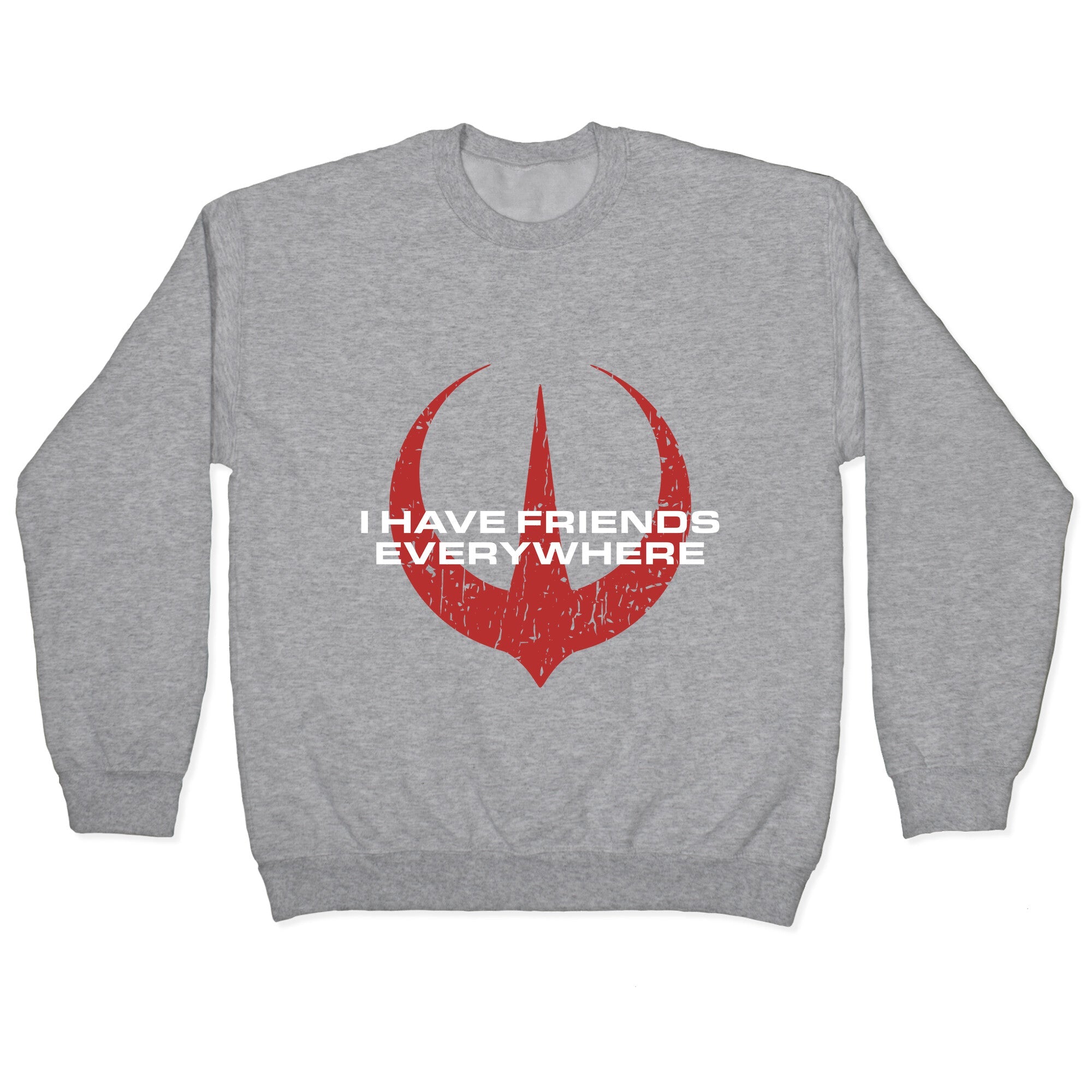 I Have Friends Everywhere Red Crewneck Sweatshirt