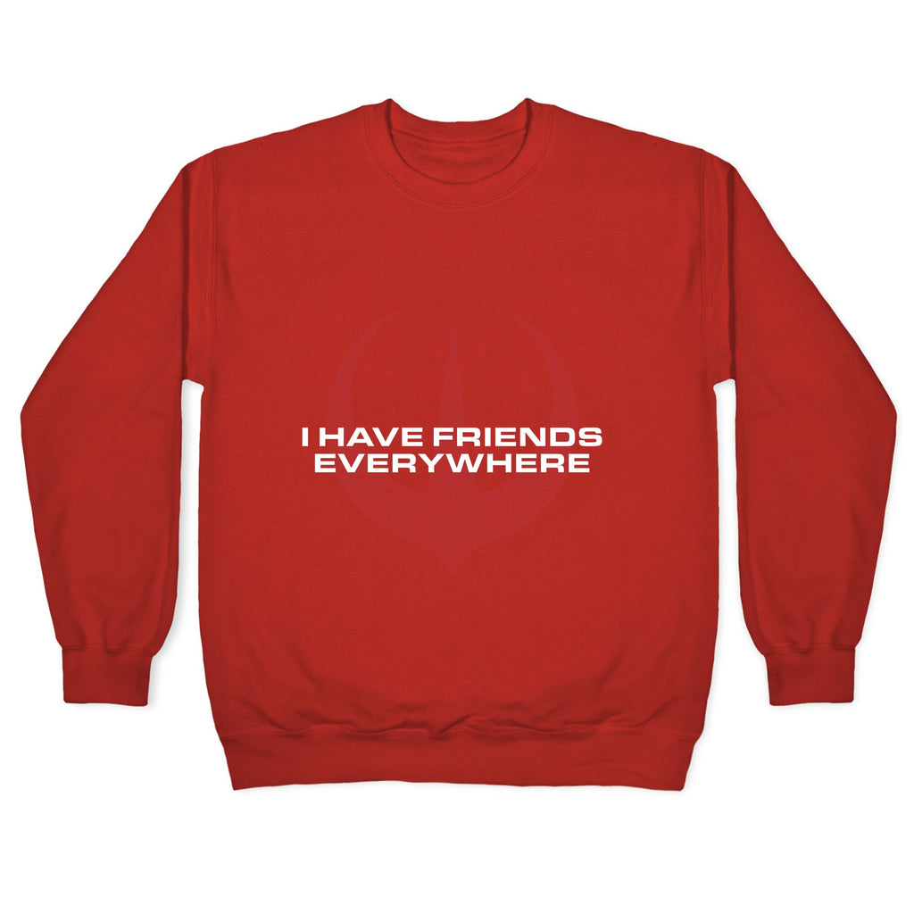 I Have Friends Everywhere Red Crewneck Sweatshirt