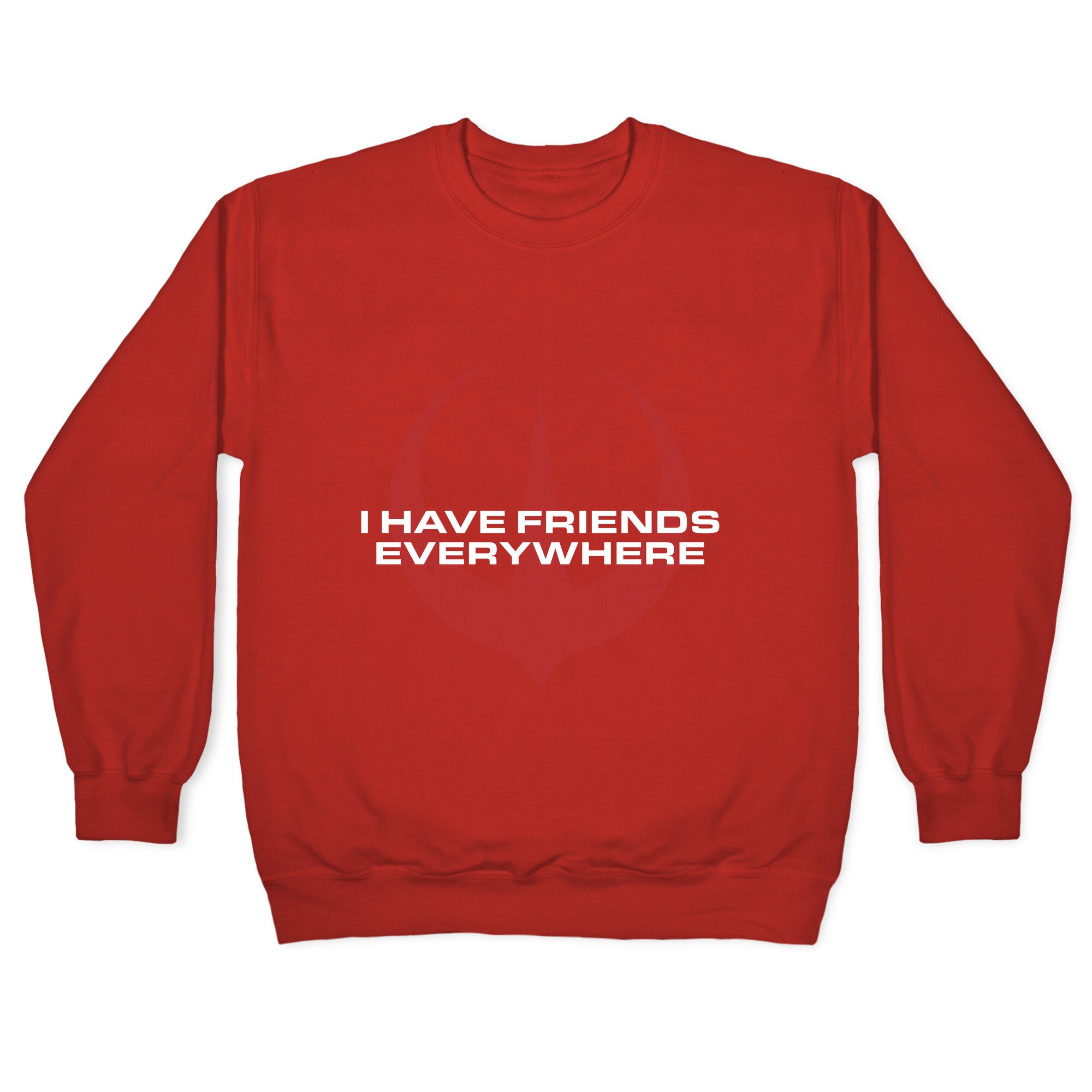 I Have Friends Everywhere Red Crewneck Sweatshirt