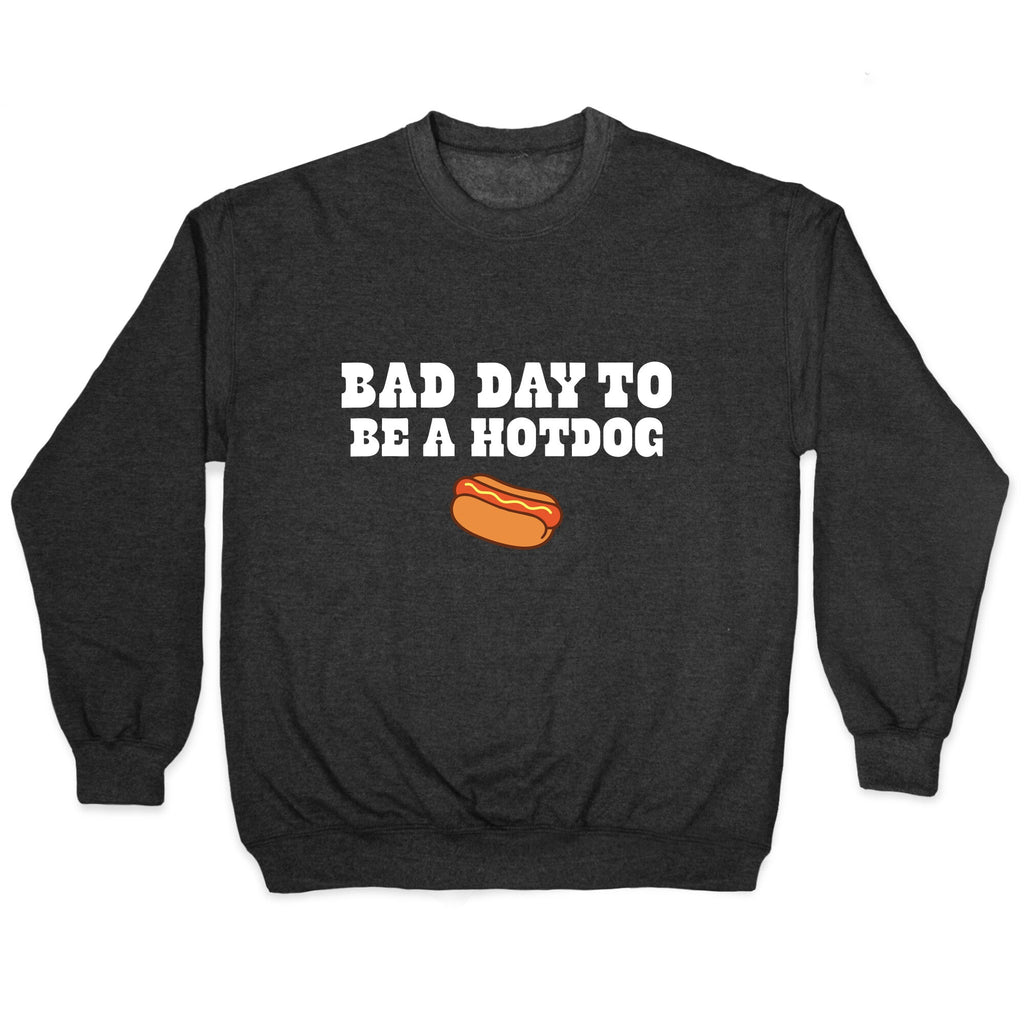Bad Day to Be a Hot Dog Crewneck Sweatshirt