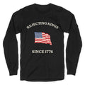 Rejecting Kings Since 1776 Longsleeve Tee