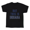 But This is Indiana Kids Tee