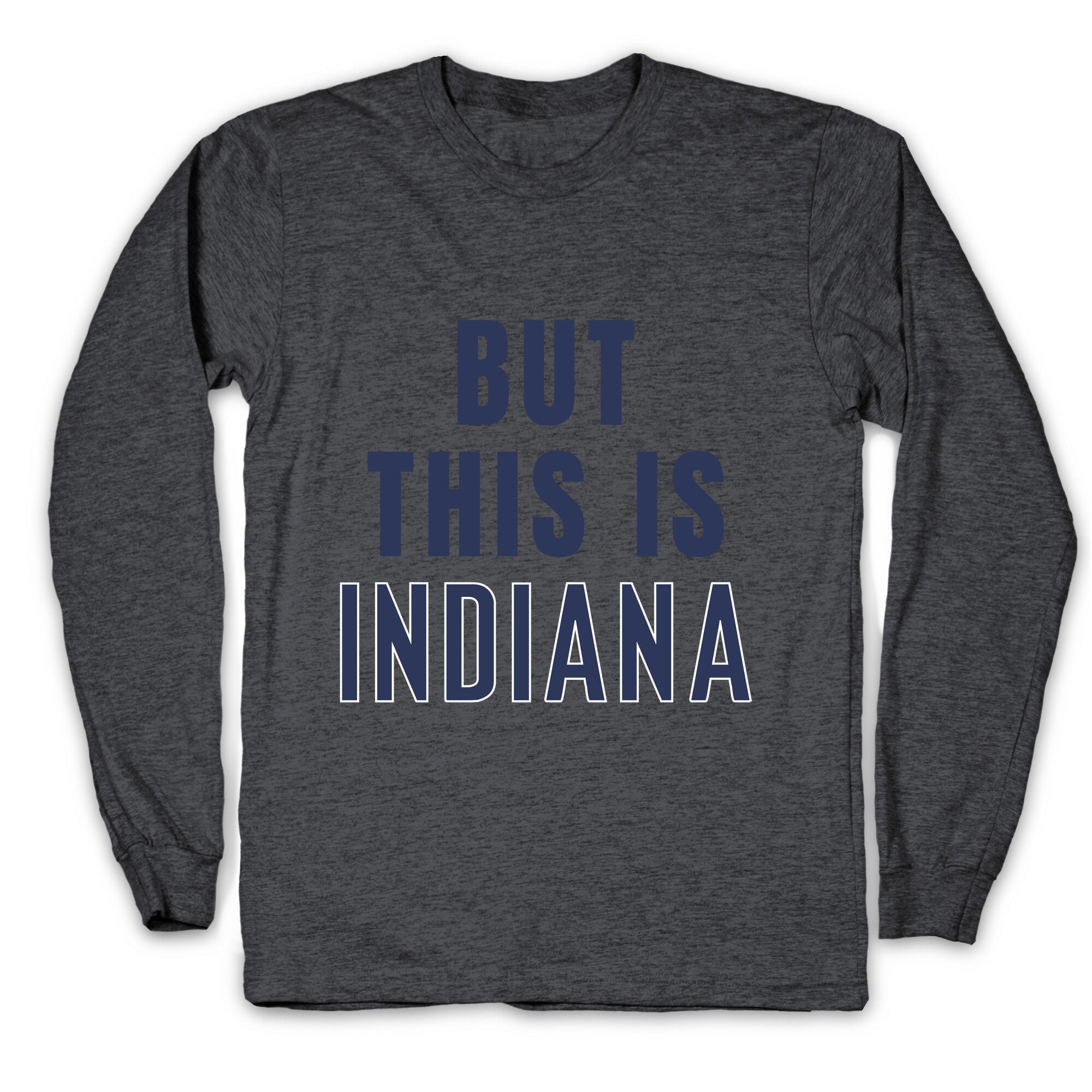 But This is Indiana Longsleeve Tee