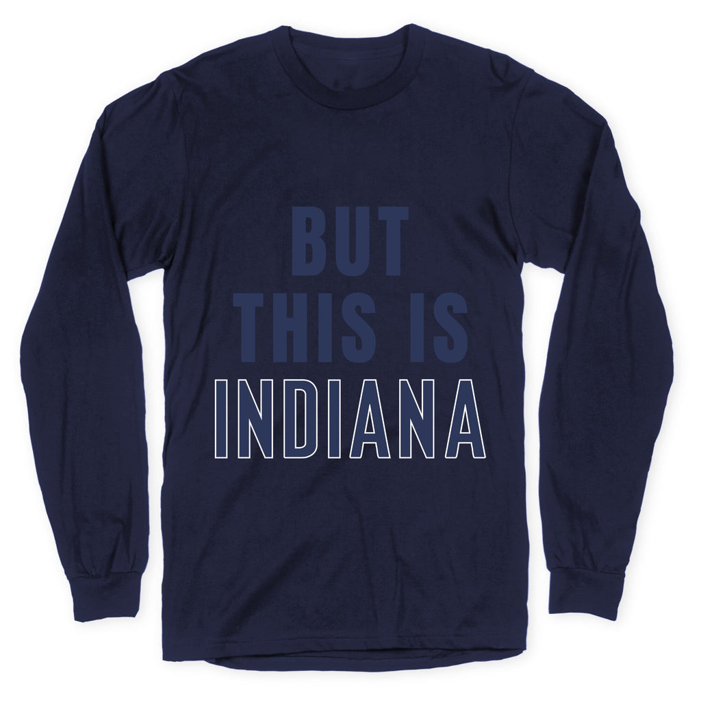 But This is Indiana Longsleeve Tee