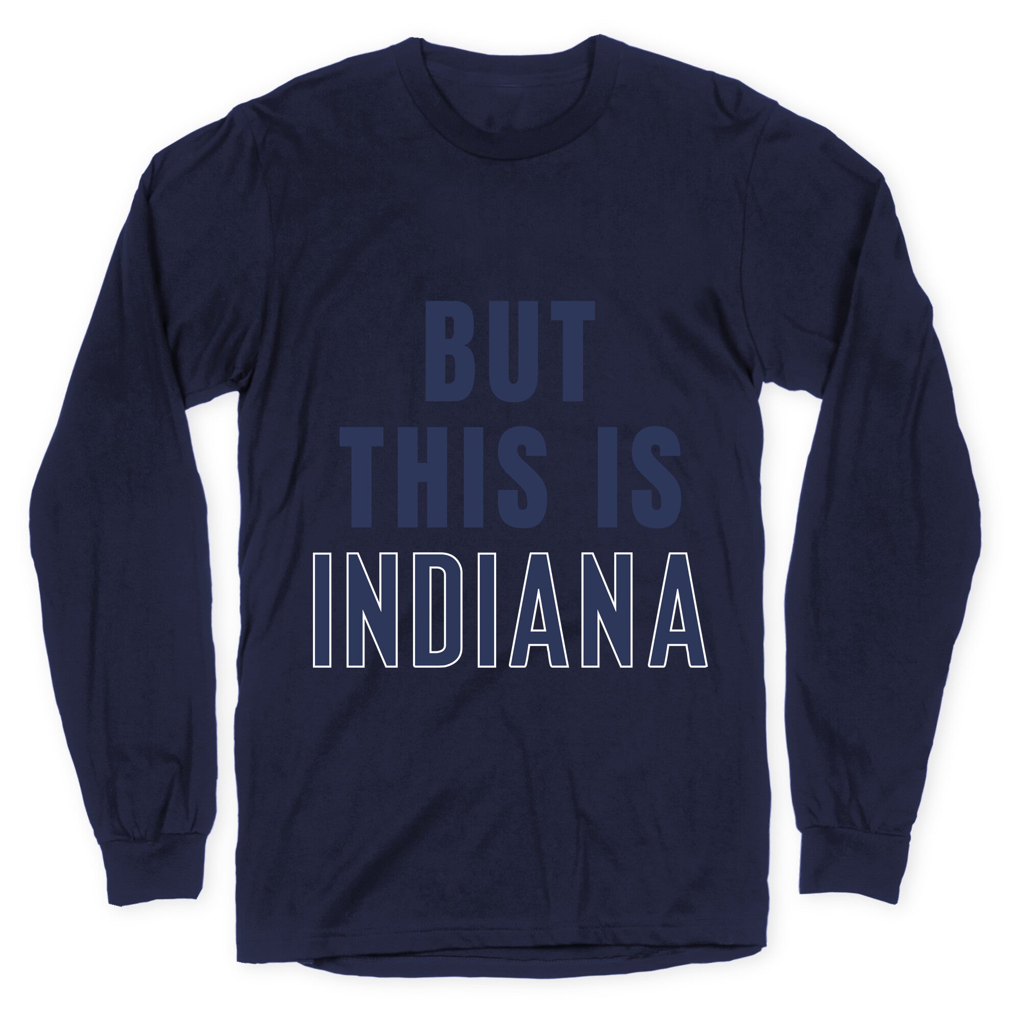 But This is Indiana Longsleeve Tee