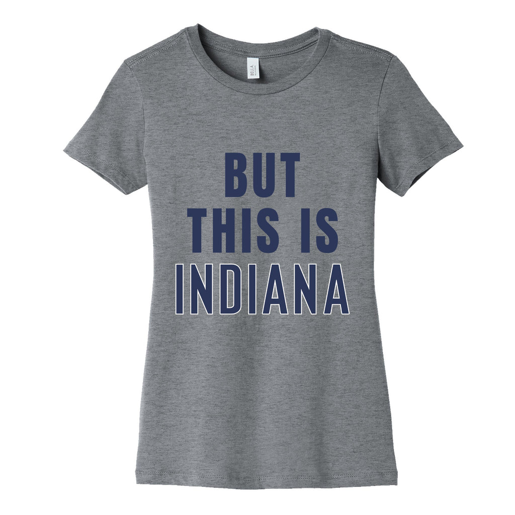 But This is Indiana Womens Cotton Tee