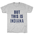 But This is Indiana T-Shirt
