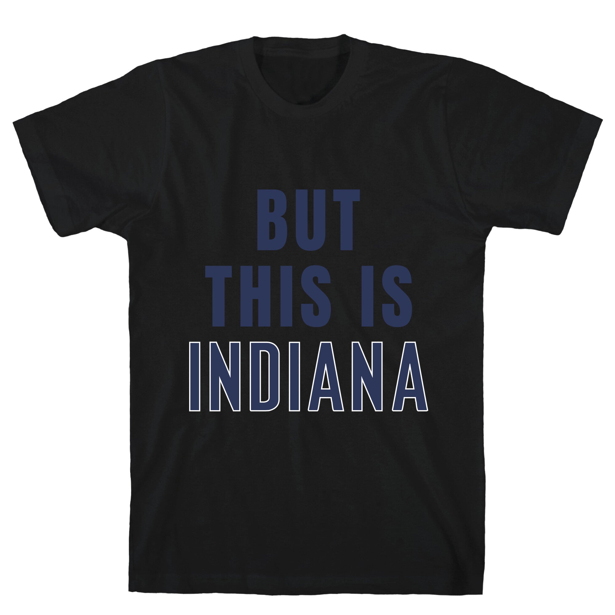 But This is Indiana T-Shirt