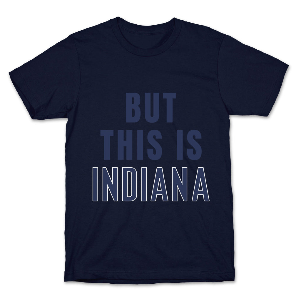 But This is Indiana T-Shirt