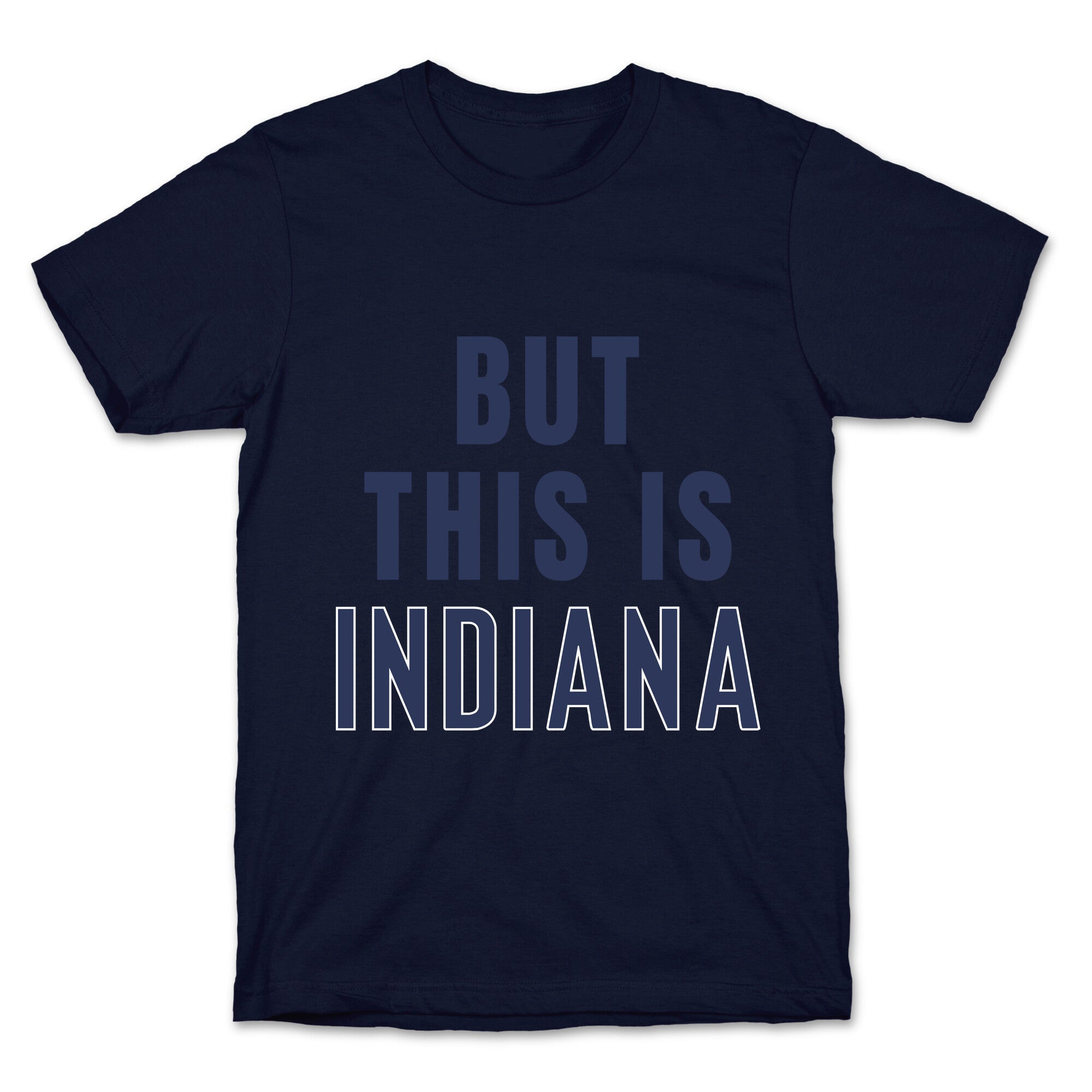 But This is Indiana T-Shirt
