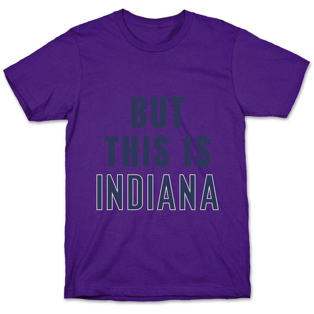 But This is Indiana T-Shirt