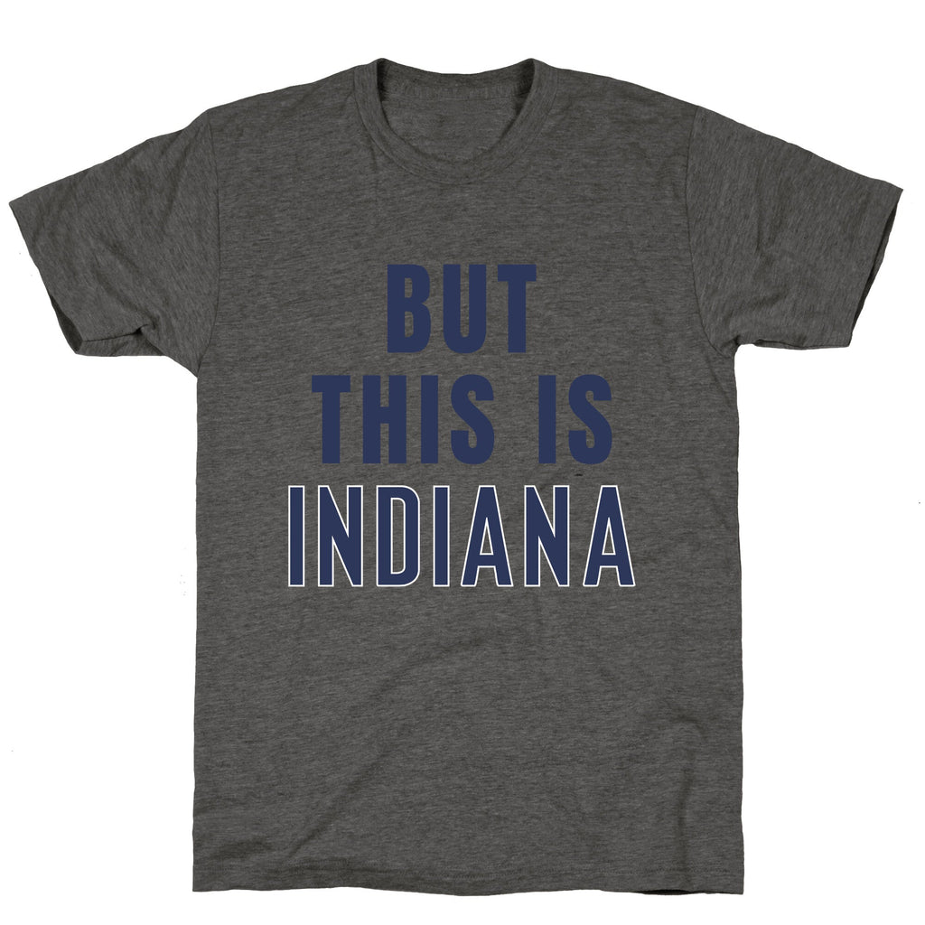 But This is Indiana Unisex Triblend Tee