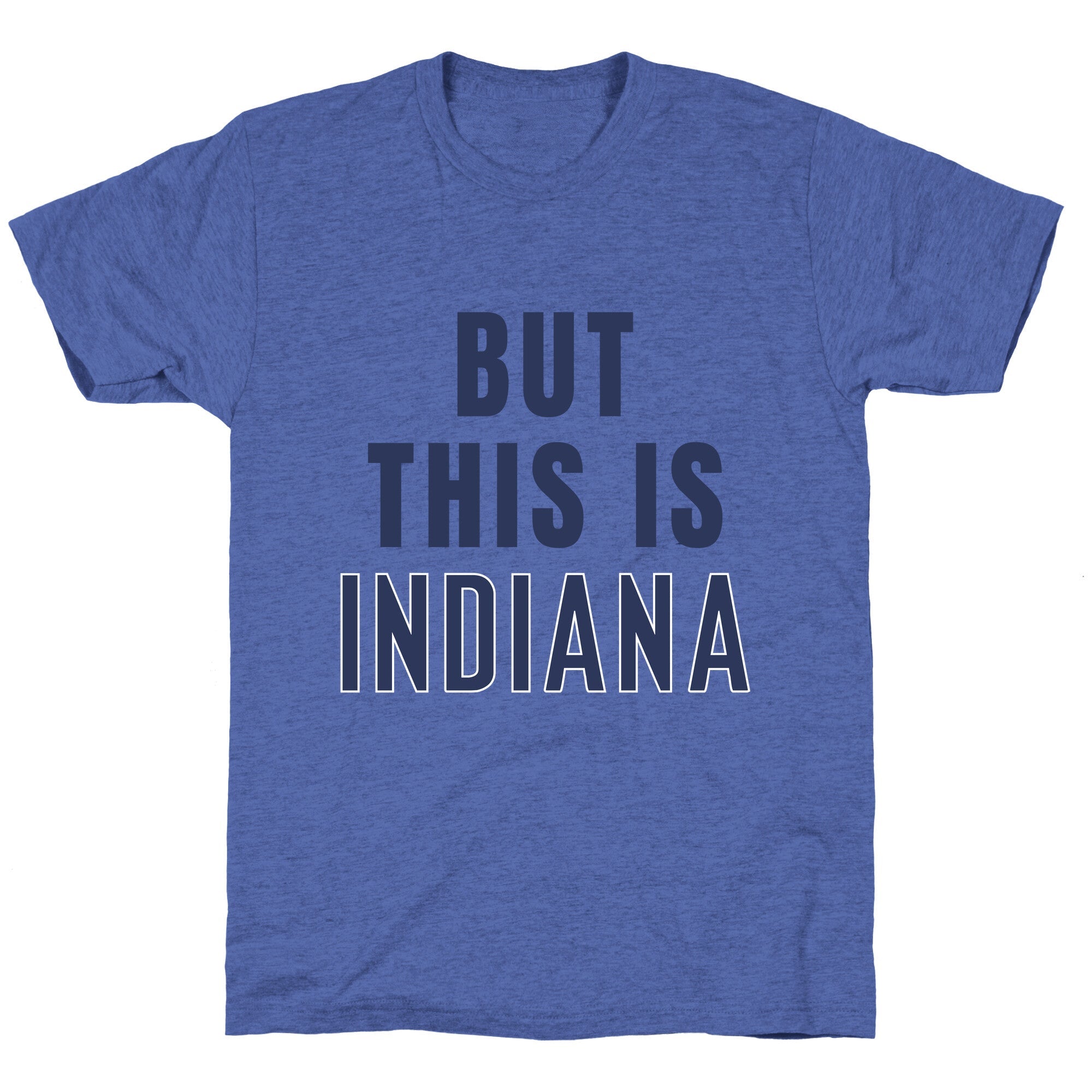 But This is Indiana Unisex Triblend Tee