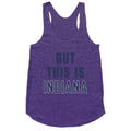 But This is Indiana Racerback Tank